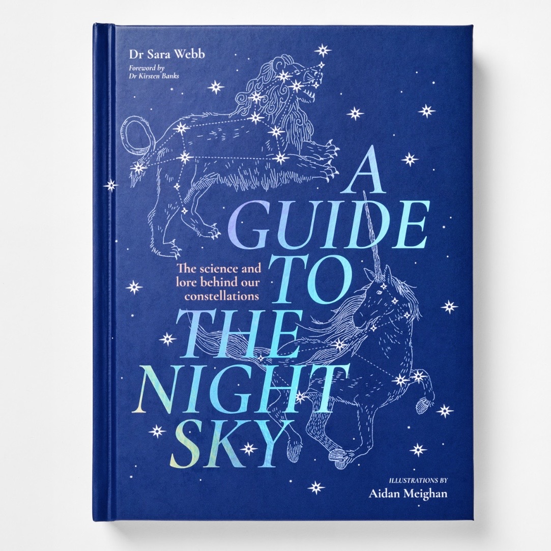 A Guide to the Night Sky By Dr Sara Webb